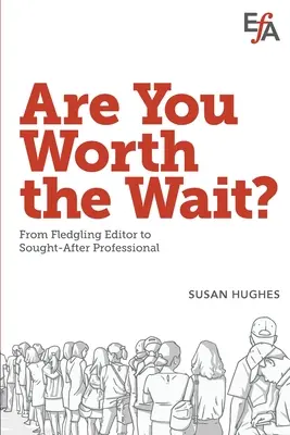 Meritați așteptarea? De la editor debutant la profesionist căutat - Are You Worth the Wait?: From fledgling editor to sought-after professional