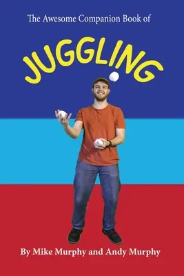 Cartea grozavă a jongleriilor (The Awesome Companion Book of Juggling) - The Awesome Companion Book of Juggling