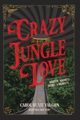 Dragoste nebună în junglă: Crimă, nebunie, bani și maimuțe - Crazy Jungle Love: Murder, Madness, Money & Monkeys
