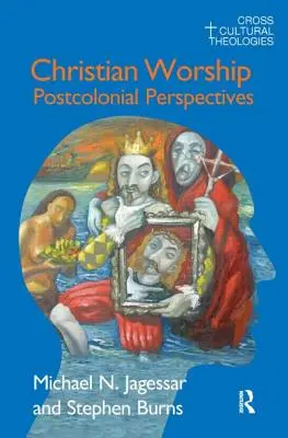 Cultul creștin: Perspective postcoloniale - Christian Worship: Postcolonial Perspectives
