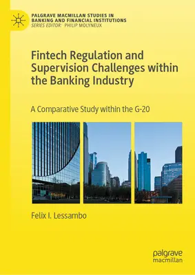 Provocări privind reglementarea și supravegherea Fintech în cadrul sectorului bancar: Un studiu comparativ în cadrul G-20 - Fintech Regulation and Supervision Challenges Within the Banking Industry: A Comparative Study Within the G-20