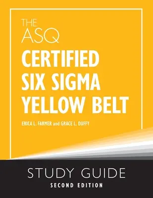 Ghidul de studiu ASQ Certified Six Sigma Yellow Belt - The ASQ Certified Six Sigma Yellow Belt Study Guide
