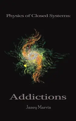 Fizica sistemelor închise: Adicții - Physics of Closed Systems: Addictions