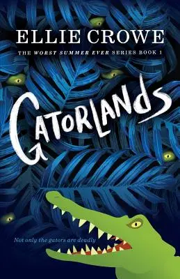 Gatorlands: The Worst Summer Ever Series Cartea 1 - Gatorlands: The Worst Summer Ever Series Book 1