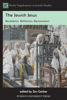 Iisus evreul: Revelație, reflecție, recuperare - The Jewish Jesus: Revelation, Reflection, Reclamation