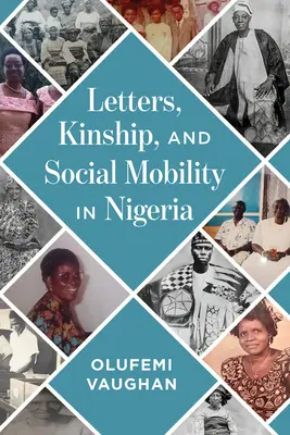 Scrisori, rudenie și mobilitate socială în Nigeria - Letters, Kinship, and Social Mobility in Nigeria