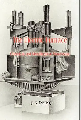 Cuptorul electric în prelucrarea chimică și metalurgică - The Electric Furnace in Chemical and Metallurgical Processing