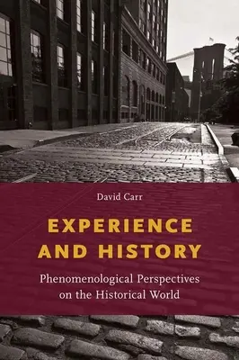 Experiență și istorie: Perspective fenomenologice asupra lumii istorice - Experience and History: Phenomenological Perspectives on the Historical World