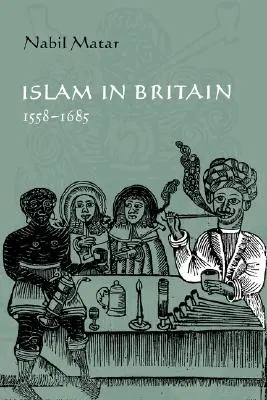 Islamul în Marea Britanie, 1558-1685 - Islam in Britain, 1558-1685
