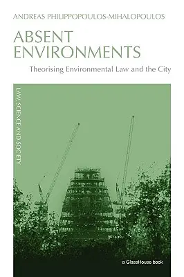 Absent Environments: Teoretizarea dreptului mediului și a orașului - Absent Environments: Theorising Environmental Law and the City