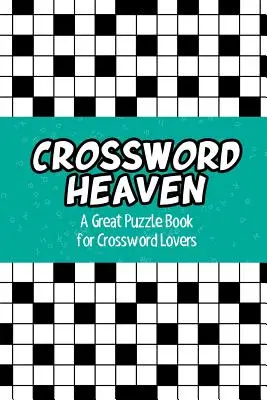 Raiul cuvintelor încrucișate: O mare carte de puzzle pentru iubitorii de cuvinte încrucișate - Crossword Heaven: A Great Puzzle Book for Crossword Lovers
