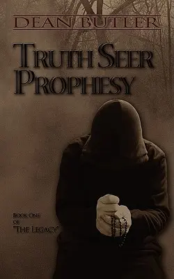 Profeția văzătorului de adevăr: Cartea întâi a moștenirii - Truth Seer Prophesy: Book One of the Legacy