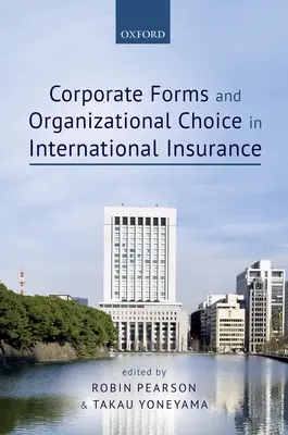 Forme corporative și opțiuni organizaționale în asigurările internaționale - Corporate Forms and Organizational Choice in International Insurance