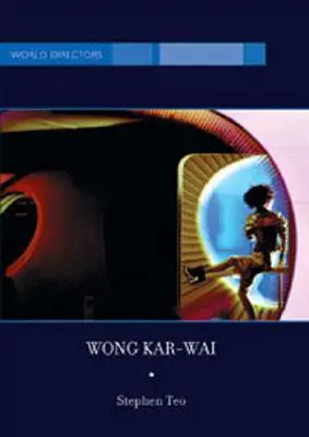 Wong Kar-Wai: Autor al timpului - Wong Kar-Wai: Auteur of Time