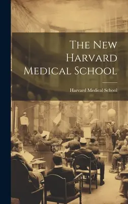 Noua școală medicală Harvard - The New Harvard Medical School