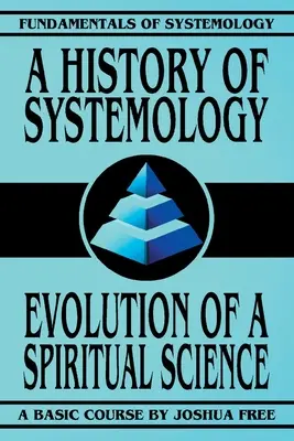 O istorie a sistemologiei: Evoluția unei științe spirituale - A History of Systemology: Evolution of a Spiritual Science
