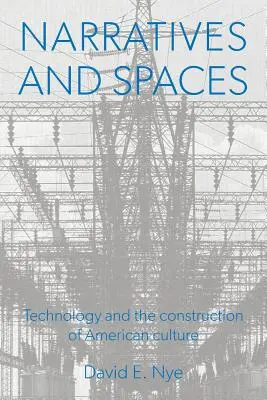 Narrative și spații: Tehnologia și construcția culturii americane - Narratives And Spaces: Technology and the Construction of American Culture