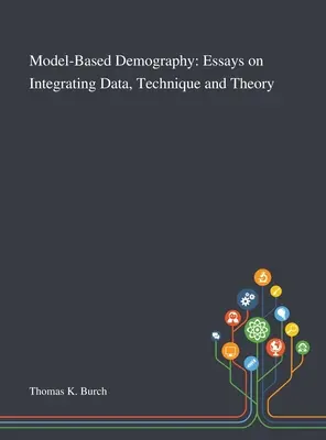 Demografie bazată pe modele: Eseuri privind integrarea datelor, tehnicii și teoriei - Model-Based Demography: Essays on Integrating Data, Technique and Theory
