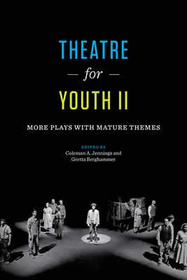 Teatru pentru tineret II: Mai multe piese cu teme mature - Theatre for Youth II: More Plays with Mature Themes