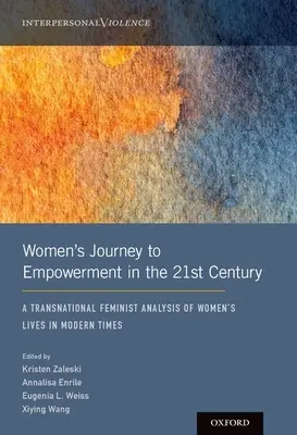 Călătoria femeilor către emancipare în secolul XXI: O analiză feministă transnațională a vieții femeilor în epoca modernă (A Transnational Feminist Analysis of Women's Lives in Modern Times) - Women's Journey to Empowerment in the 21st Century: A Transnational Feminist Analysis of Women's Lives in Modern Times