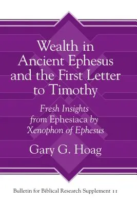 Bogăția în Efesul antic și prima scrisoare către Timotei: Perspective noi din Ephesiaca de Xenofon din Efes - Wealth in Ancient Ephesus and the First Letter to Timothy: Fresh Insights from Ephesiaca by Xenophon of Ephesus