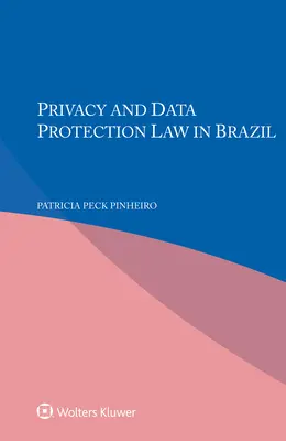 Legea privind confidențialitatea și protecția datelor în Brazilia - Privacy and Data Protection Law in Brazil