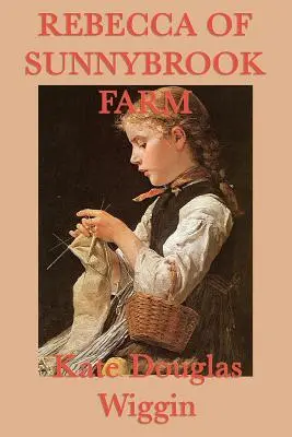 Rebecca de la ferma Sunnybrook - Rebecca of Sunnybrook Farm
