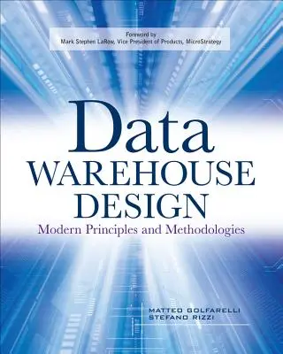 Data Warehouse Design: Principii și metodologii moderne - Data Warehouse Design: Modern Principles and Methodologies