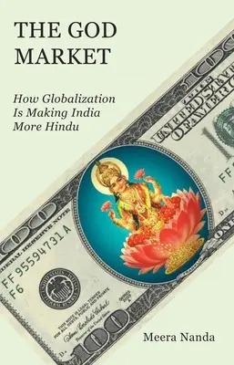 The God Market: Cum globalizarea face India mai hindusă - The God Market: How Globalization Is Making India More Hindu