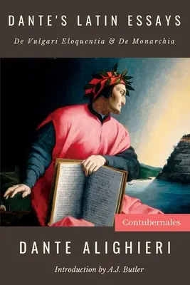 Eseurile latine ale lui Dante: De Vulgari Eloquentia & De Monarchia - Dante's Latin Essays: De Vulgari Eloquentia & De Monarchia