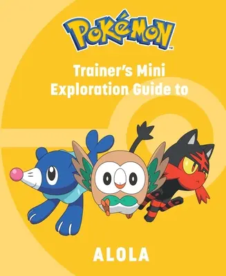 Pokmon: Mini-ghidul de explorare al antrenorului în Alola - Pokmon: Trainer's Mini Exploration Guide to Alola