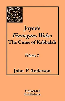 Joyce's Finnegans Wake: Blestemul Cabalei: Volumul 2 - Joyce's Finnegans Wake: The Curse of Kabbalah: Volume 2
