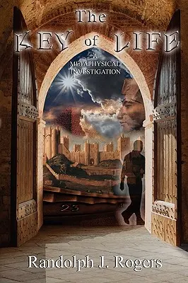 Cheia vieții; o investigație metafizică - The Key of Life; A Metaphysical Investigation