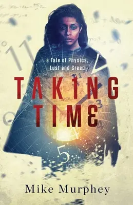 Taking Time: ... O poveste despre fizică, dorință și lăcomie - Taking Time: ... A Tale of Physics, Lust and Greed