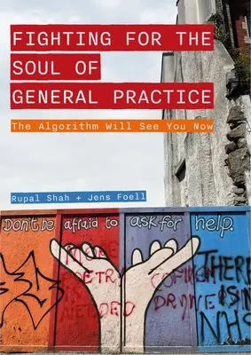 The Fighting for the Soul of General Practice: Algoritmul te va vedea acum - The Fighting for the Soul of General Practice: The Algorithm Will See You Now