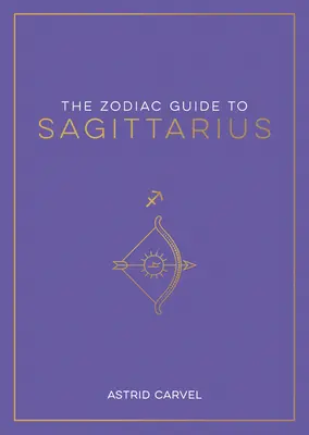 Ghidul zodiacal pentru Săgetător: Ghidul suprem pentru a-ți înțelege semnul zodiacal, a-ți dezvălui destinul și a decoda înțelepciunea stelelor - The Zodiac Guide to Sagittarius: The Ultimate Guide to Understanding Your Star Sign, Unlocking Your Destiny and Decoding the Wisdom of the Stars