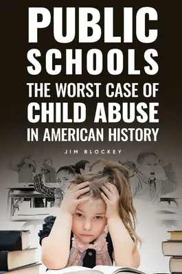 Școlile publice: Cel mai grav caz de abuz asupra copiilor în America - Public Schools: The Worst Case of Child Abuse in American
