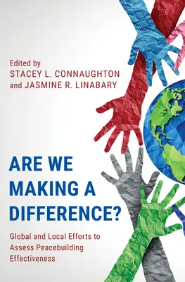 Facem o diferență?: Eforturi globale și locale de evaluare a eficacității consolidării păcii - Are We Making a Difference?: Global and Local Efforts to Assess Peacebuilding Effectiveness
