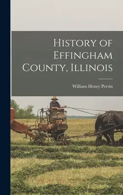 Istoria comitatului Effingham, Illinois - History of Effingham County, Illinois
