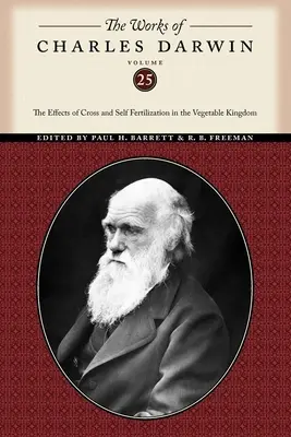 Lucrările lui Charles Darwin, volumul 25: Efectele fertilizării încrucișate și ale autofertilizării în regnul vegetal (The Effects of Cross and Self Fertilization in the Vegetable Kingdom) - The Works of Charles Darwin, Volume 25: The Effects of Cross and Self Fertilization in the Vegetable Kingdom
