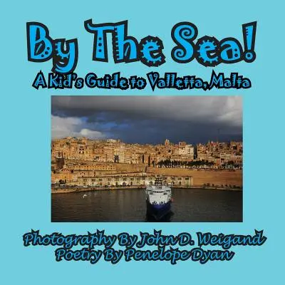 Pe malul mării - Un ghid pentru copii în Valletta, Malta - By The Sea---A Kid's Guide To Valletta, Malta