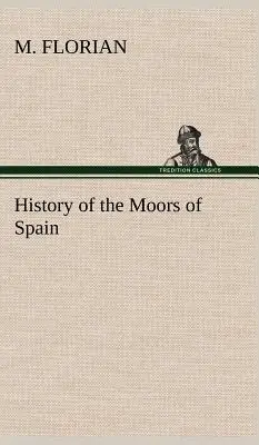 Istoria maurilor din Spania - History of the Moors of Spain