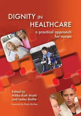 Demnitatea în asistența medicală: O abordare practică pentru asistente medicale și moașe (A Practical Approach for Nurses and Midwives) - Dignity in Healthcare: A Practical Approach for Nurses and Midwives
