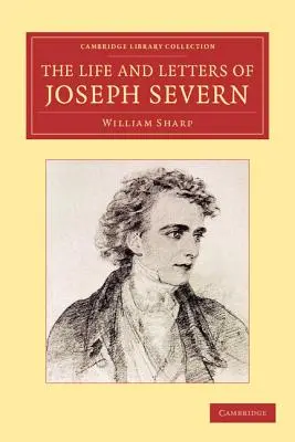 Viața și scrisorile lui Joseph Severn - The Life and Letters of Joseph Severn