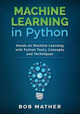 Machine Learning în Python: Hands on Machine Learning cu instrumente, concepte și tehnici Python - Machine Learning in Python: Hands on Machine Learning with Python Tools, Concepts and Techniques
