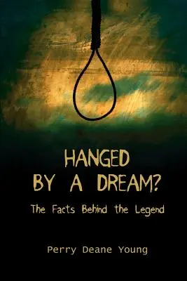 Spânzurată de un vis?: Faptele din spatele legendei - Hanged by a Dream?: The Facts Behind the Legend