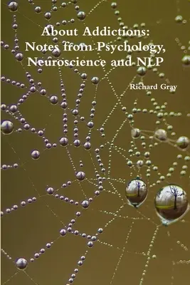 Despre adicții: Însemnări din psihologie, neuroștiință și NLP - About Addictions: Notes from Psychology, Neuroscience and NLP