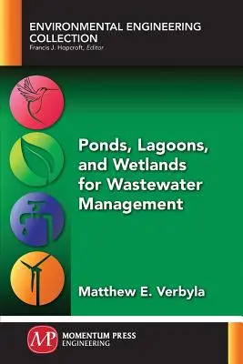 Iazuri, lagune și zone umede pentru gestionarea apelor reziduale - Ponds, Lagoons, and Wetlands for Wastewater Management