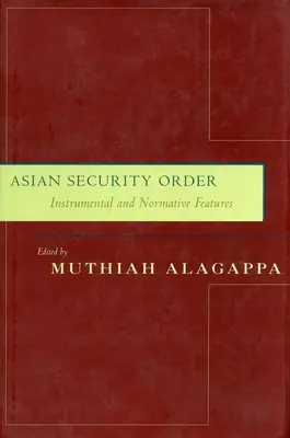 Ordinea de securitate asiatică: Caracteristici instrumentale și normative - Asian Security Order: Instrumental and Normative Features
