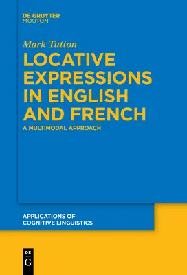 Expresii locative în engleză și franceză: O abordare multimodală - Locative Expressions in English and French: A Multimodal Approach